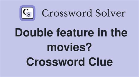 double feature in the movies nyt crossword clue|What Is a Double Feature in Film: A Throwback to Cinema's.